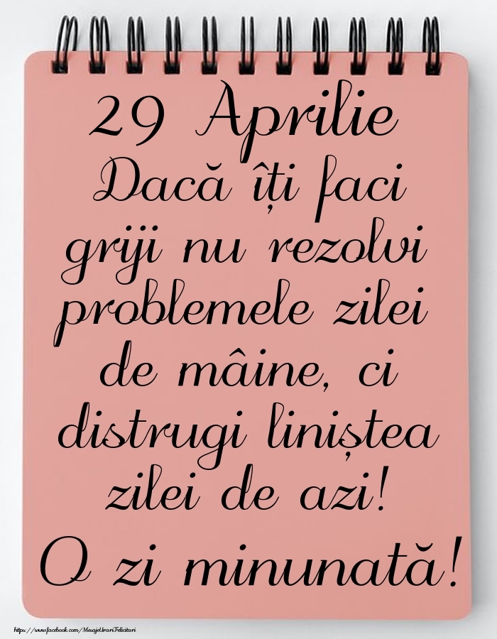 Felicitari de 29 Aprilie - 29 Aprilie - Mesajul zilei - O zi minunată!