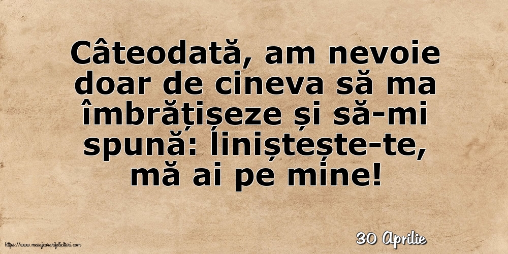 Felicitari de 30 Aprilie - 30 Aprilie - Liniștește-te, mă ai pe mine!
