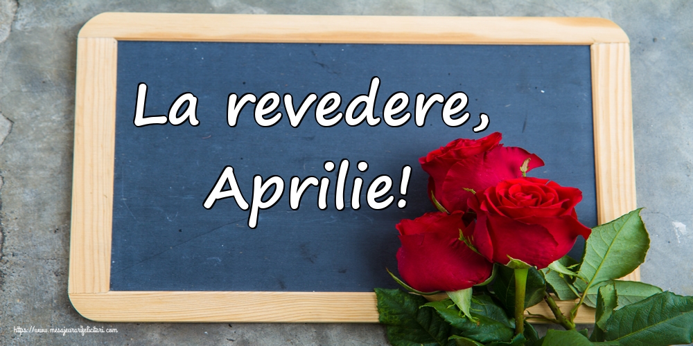 Felicitari de 30 Aprilie - La revedere, Aprilie!