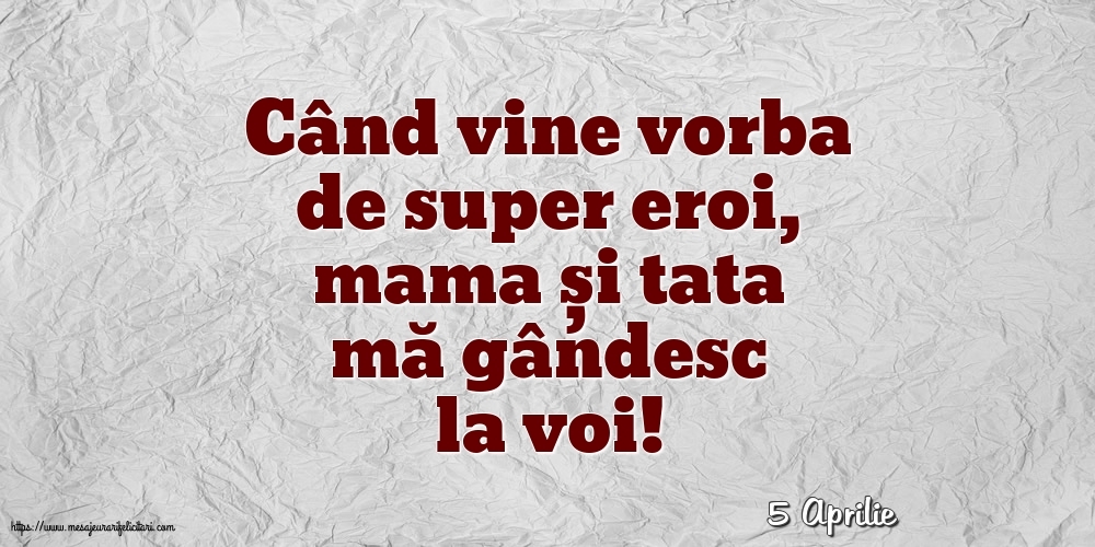 Felicitari de 5 Aprilie - 5 Aprilie - Când vine vorba de super eroi, mama și tata mă gândesc la voi!