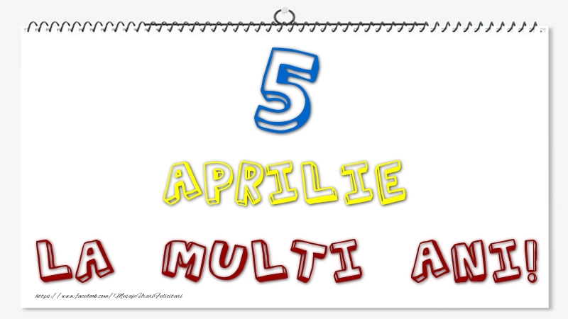 Felicitari de 5 Aprilie - 5 Aprilie - La multi ani!
