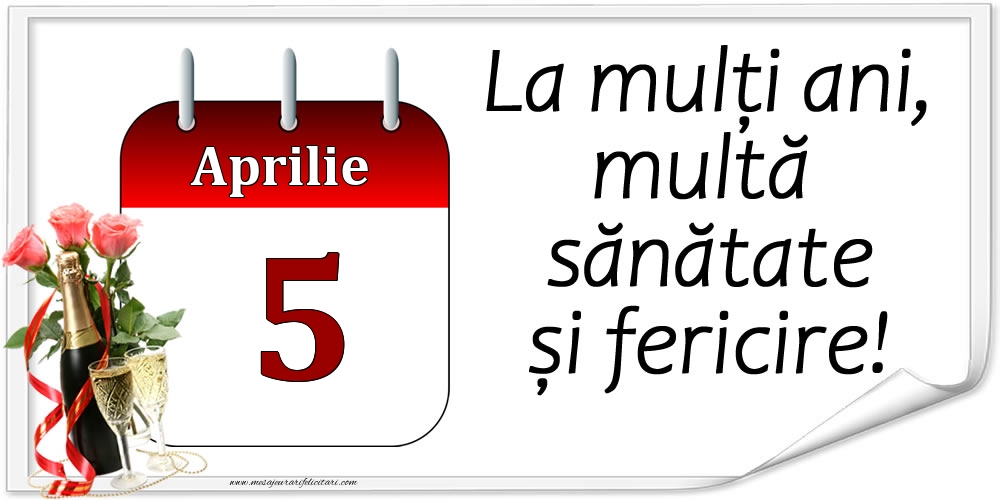 La mulți ani, multă sănătate și fericire! - 5.Aprilie