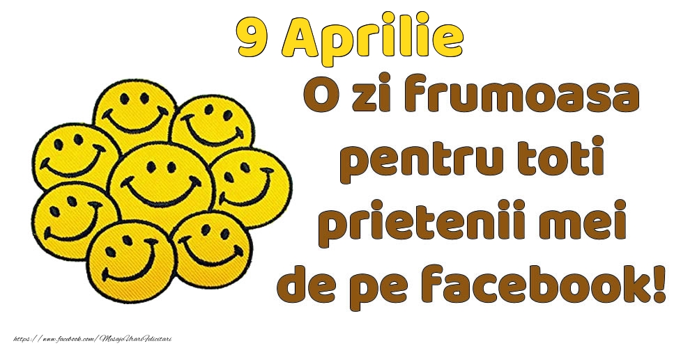 9 Aprilie: Bună dimineața! O zi frumoasă pentru toți prietenii mei!