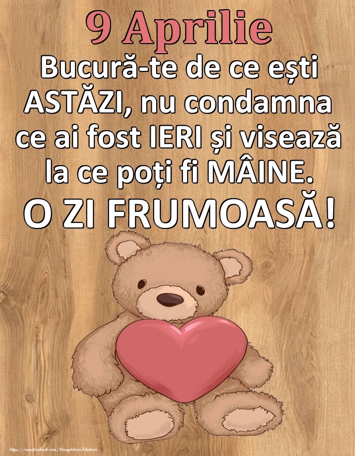 Felicitari de 9 Aprilie - Mesajul zilei de astăzi 9 Aprilie - O zi minunată!