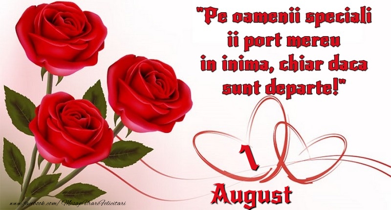 Felicitari de 1 August - Pe oamenii speciali ii port mereu in inima, chiar daca sunt departe! 1August