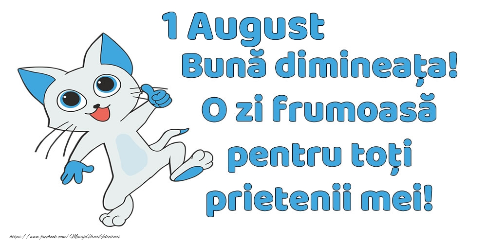 Felicitari de 1 August - 1 August: Bună dimineața! O zi frumoasă pentru toți prietenii mei!