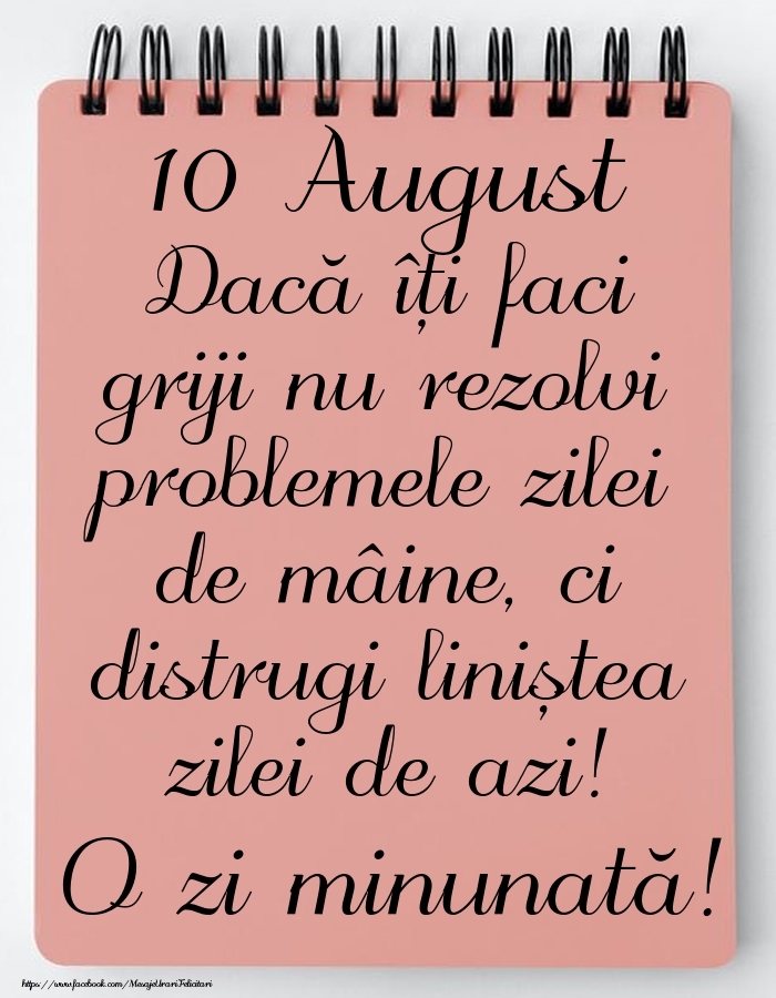 10 August - Mesajul zilei - O zi minunată!