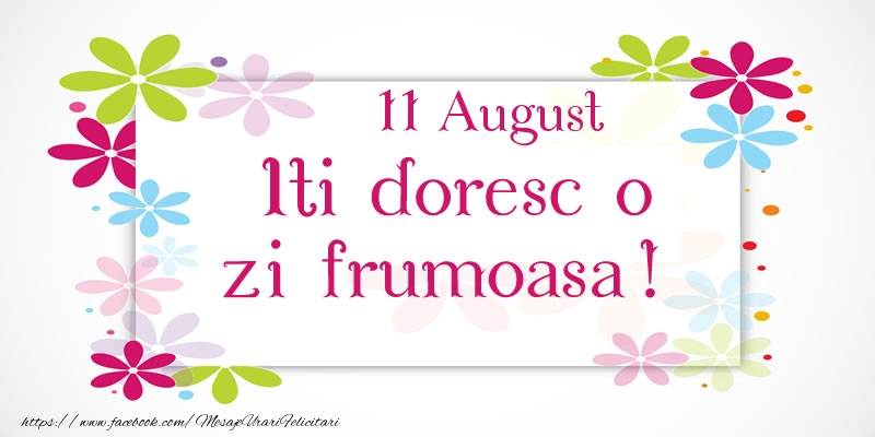 Felicitari de 11 August - August 11 Iti doresc o zi frumoasa!