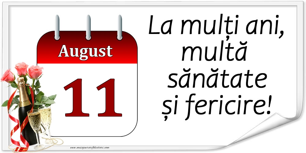 Felicitari de 11 August - La mulți ani, multă sănătate și fericire! - 11.August