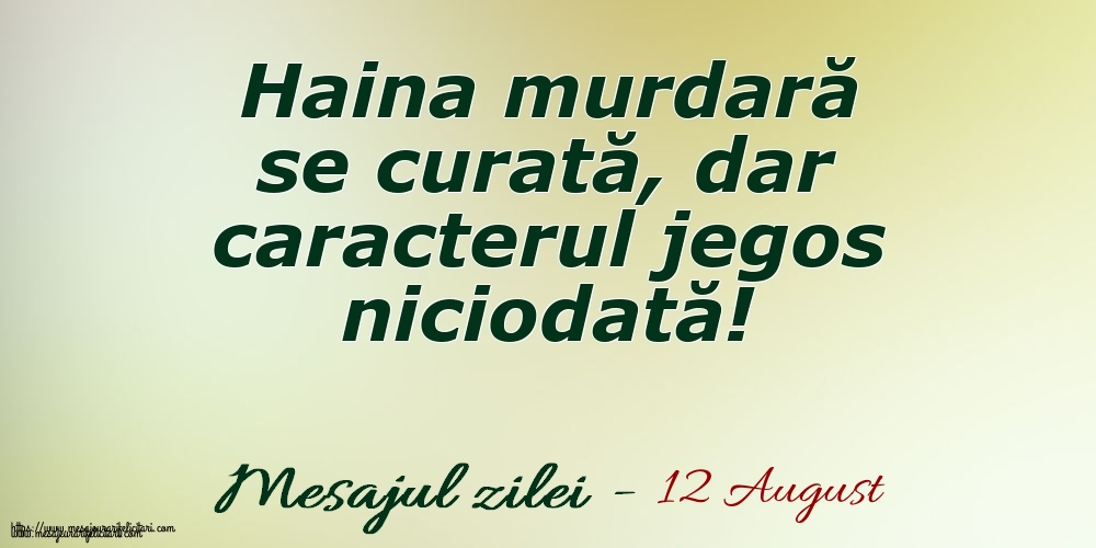 12 August Haina murdară se curată, dar caracterul jegos niciodată!