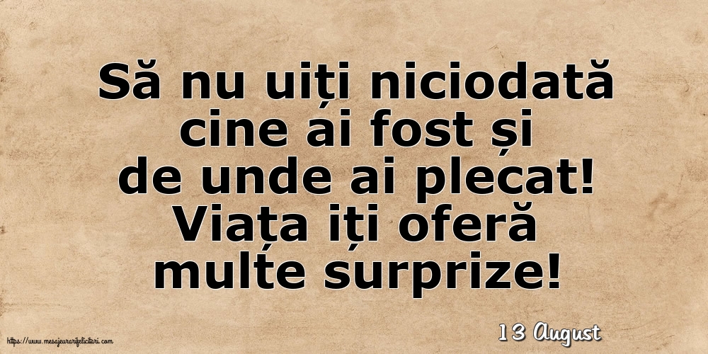 Felicitari de 13 August - 13 August - Viața iți oferă multe surprize!