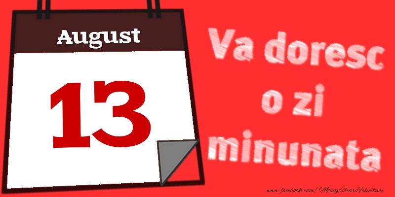 August 13  Va doresc o zi minunata