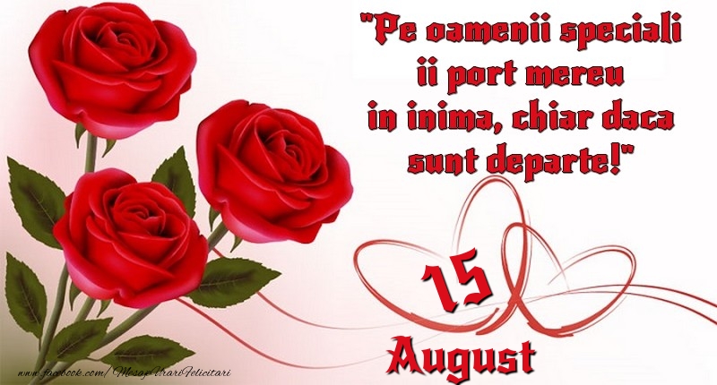 Felicitari de 15 August - Pe oamenii speciali ii port mereu in inima, chiar daca sunt departe! 15August