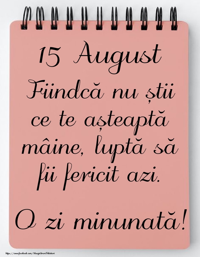 Felicitari de 15 August - Mesajul zilei -  15 August - O zi minunată!