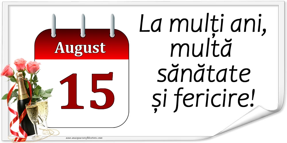 Felicitari de 15 August - La mulți ani, multă sănătate și fericire! - 15.August