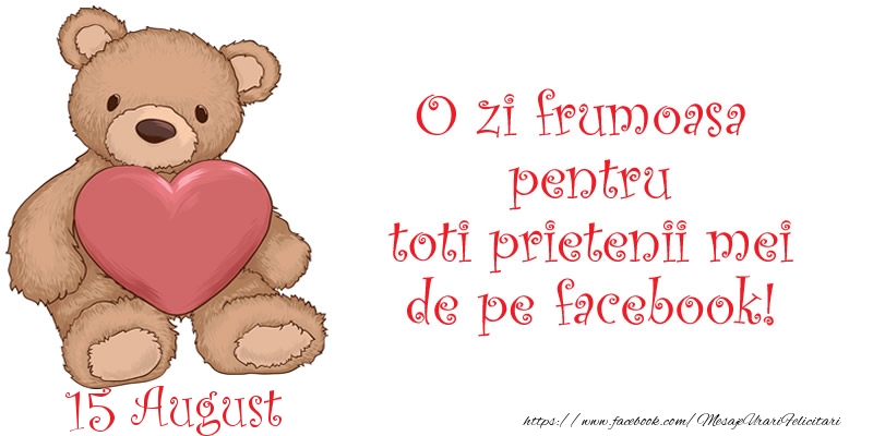 Felicitari de 15 August - O zi frumoasa pentru toti prietenii mei de pe facebook!
