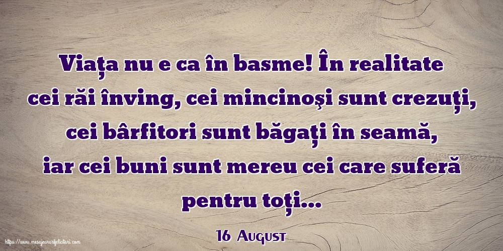 Felicitari de 16 August - 16 August - Viața nu e ca în basme!