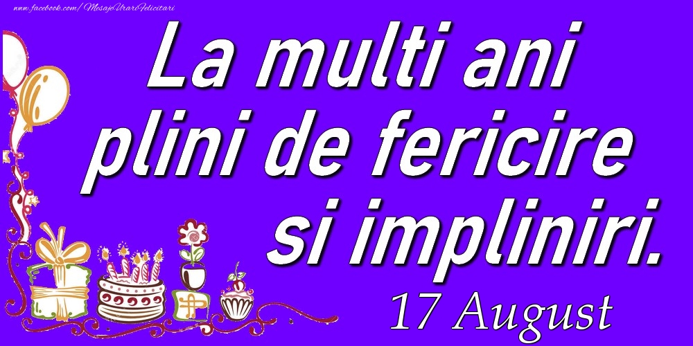 August 17  La multi ani plini de fericire si impliniri.
