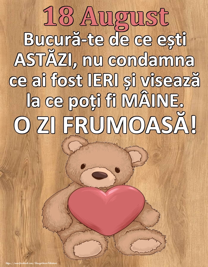 Felicitari de 18 August - Mesajul zilei de astăzi 18 August - O zi minunată!