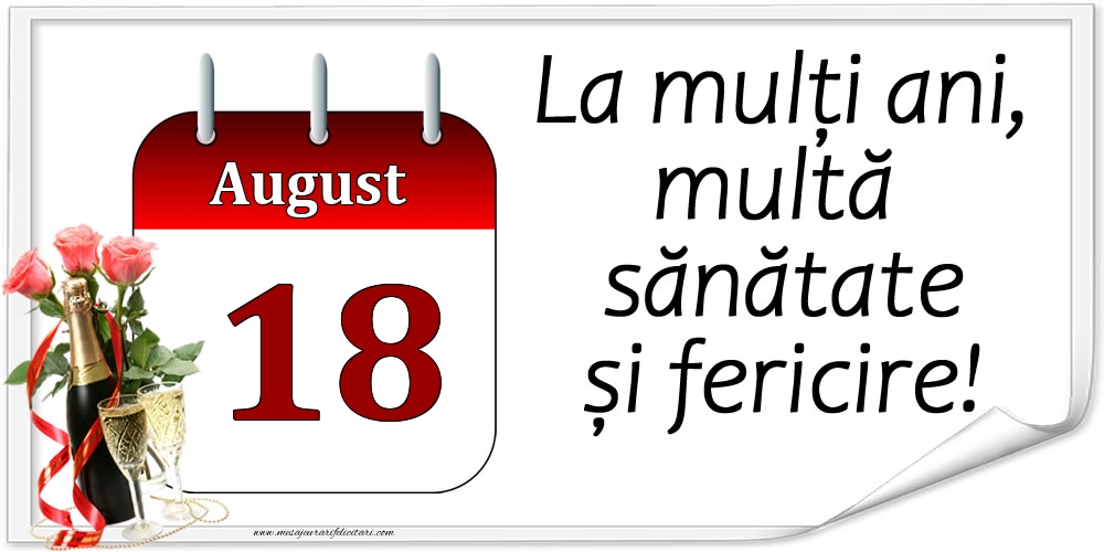 Felicitari de 18 August - La mulți ani, multă sănătate și fericire! - 18.August