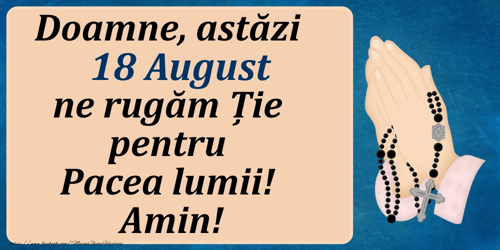 Felicitari de 18 August - 18 August, Ne rugăm pentru Pacea lumii!