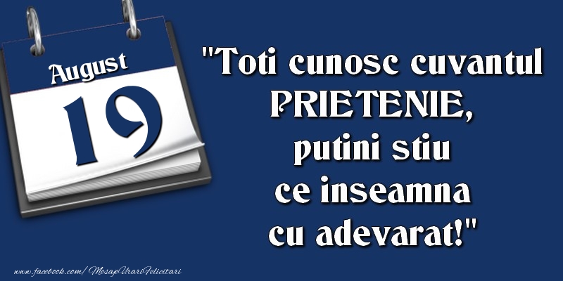 Toti cunosc cuvantul PRIETENIE, putini stiu ce inseamna cu adevarat! 19 August