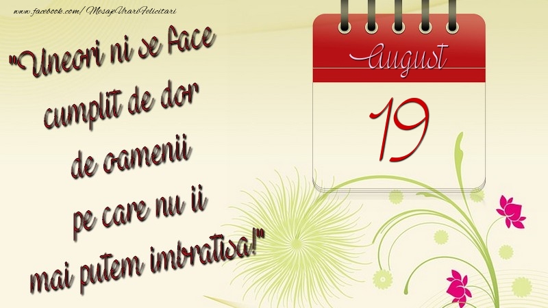 Uneori ni se face cumplit de dor de oamenii pe care nu ii mai putem imbratisa! 19August