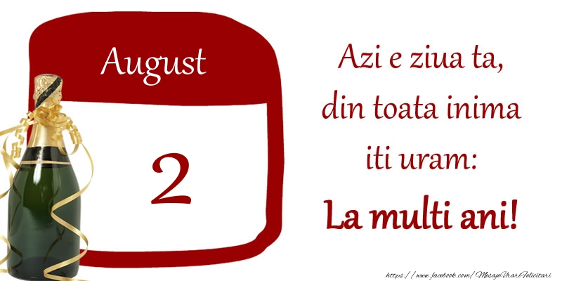 Felicitari de 2 August - August 2 Azi e ziua ta, din toata inima iti uram: La multi ani!
