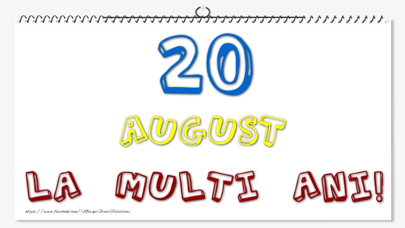 20 August - La multi ani!