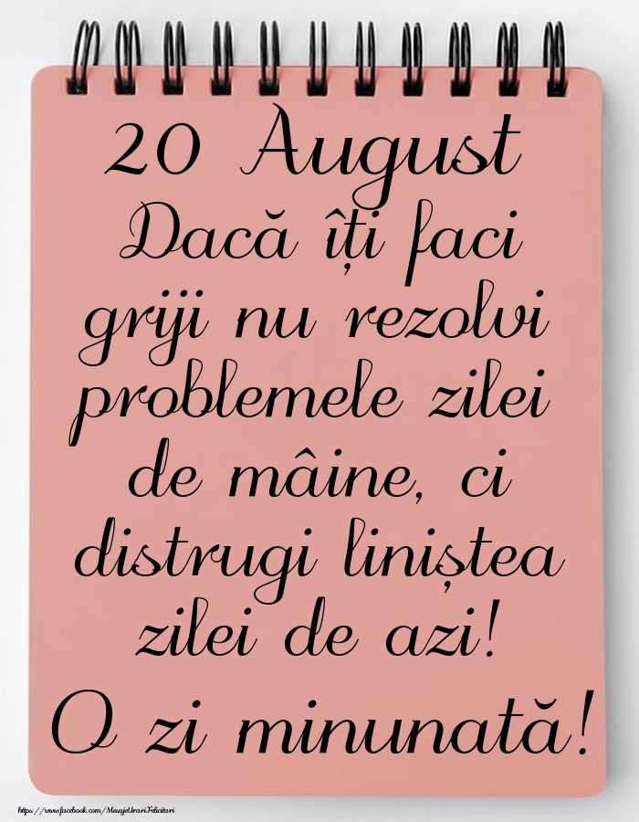 20 August - Mesajul zilei - O zi minunată!