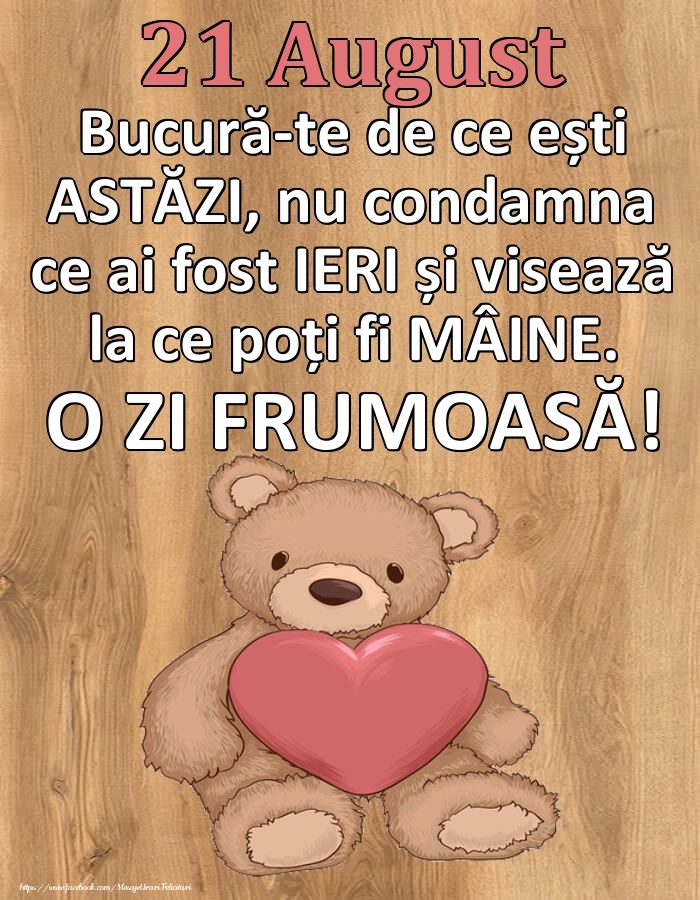 Felicitari de 21 August - Mesajul zilei de astăzi 21 August - O zi minunată!