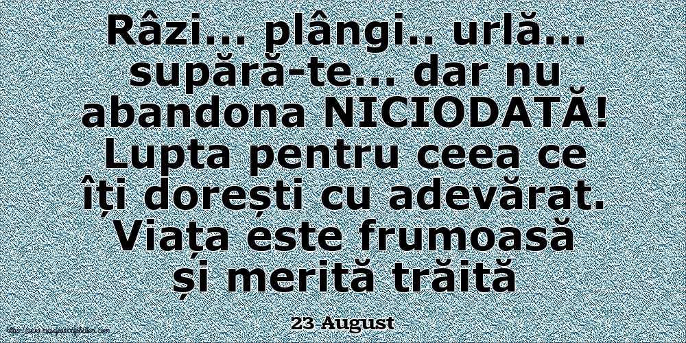 Felicitari de 23 August - 23 August - Lupta pentru ceea ce îți dorești