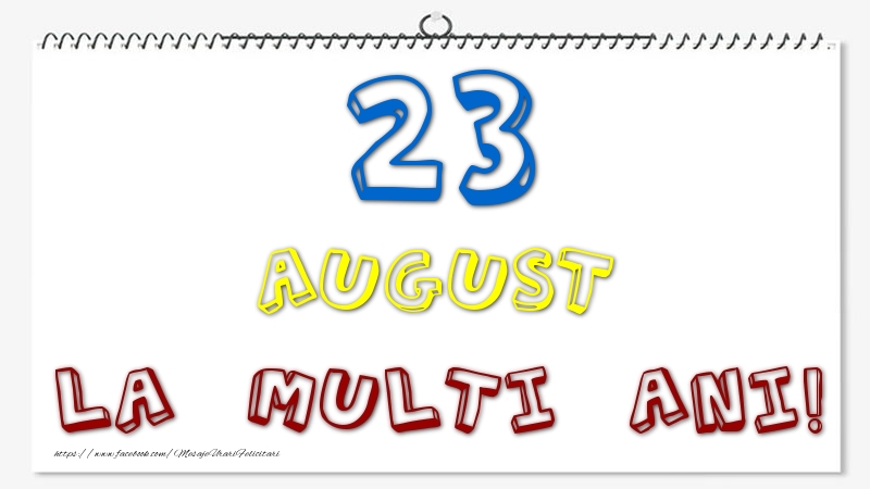 23 August - La multi ani!
