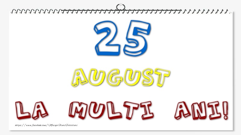 25 August - La multi ani!
