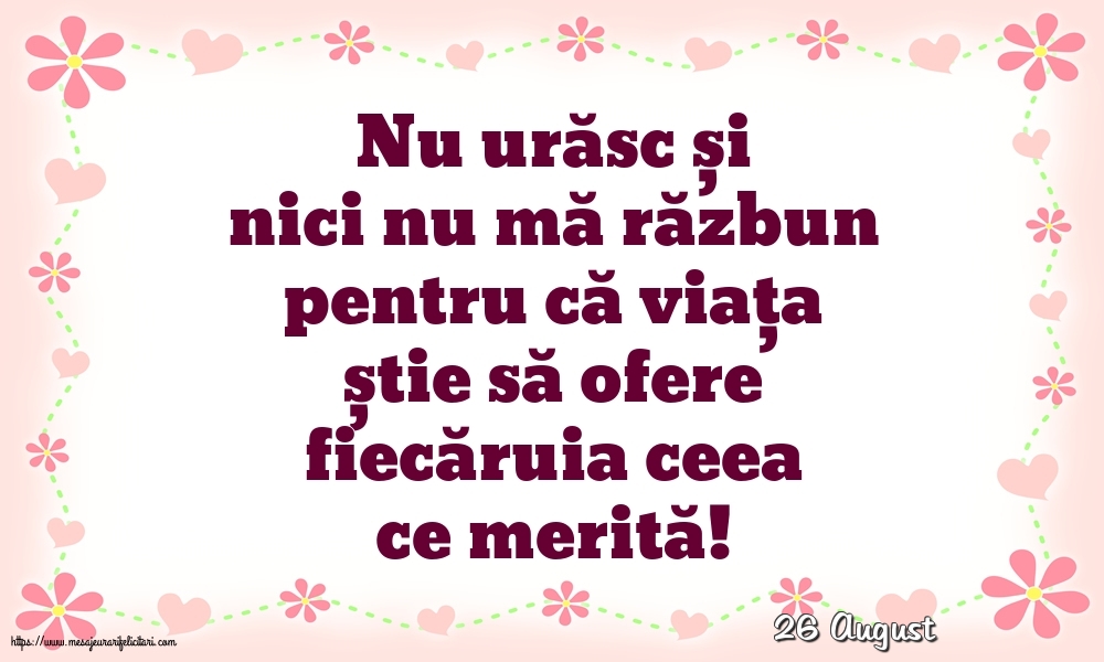 Felicitari de 26 August - 26 August - Nu urăsc și nici nu mă răzbun