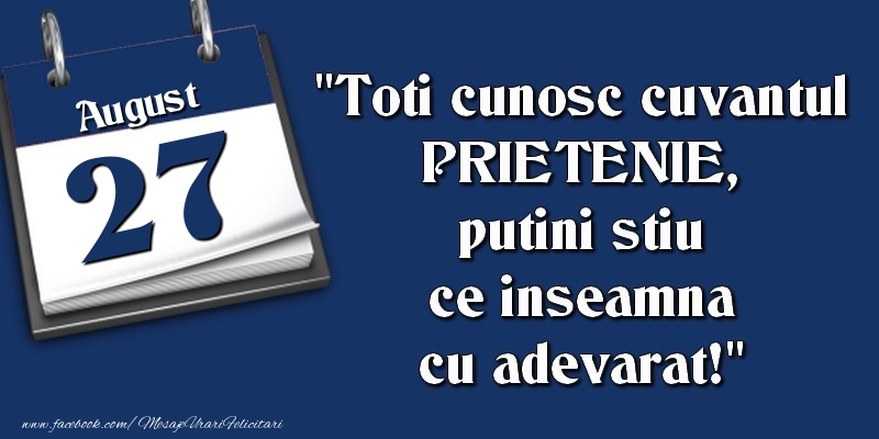 Toti cunosc cuvantul PRIETENIE, putini stiu ce inseamna cu adevarat! 27 August