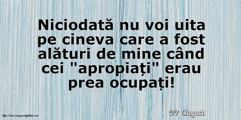 Felicitari de 27 August - 27 August - Niciodată nu voi uita