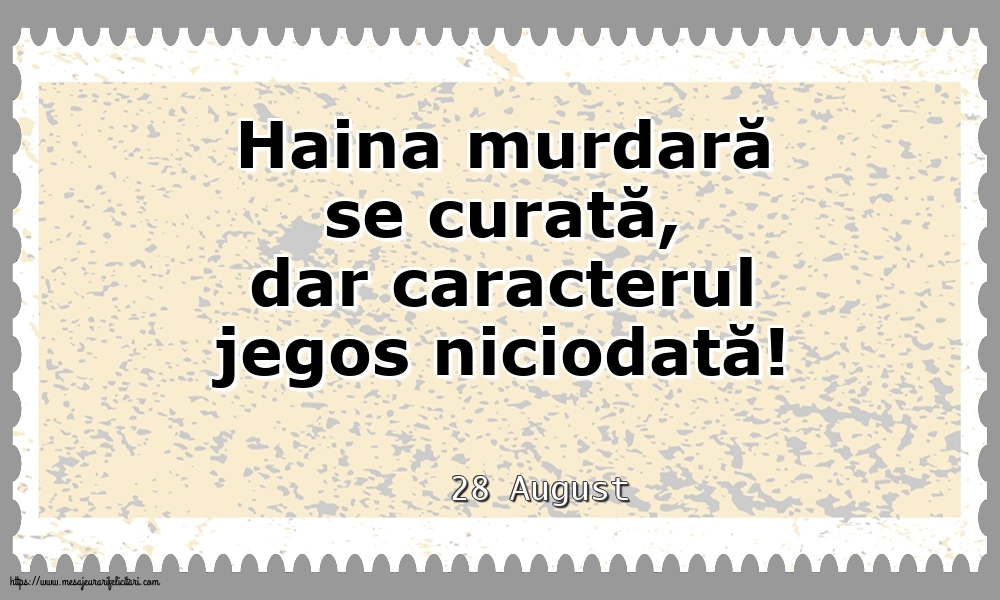 Felicitari de 28 August - 28 August - Haina murdară se curată