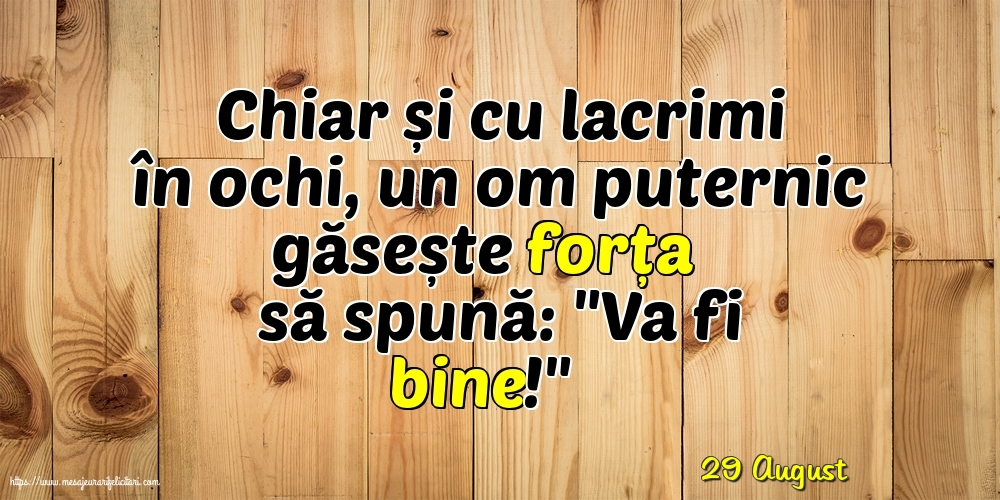Felicitari de 29 August - 29 August - Chiar și cu lacrimi în ochi