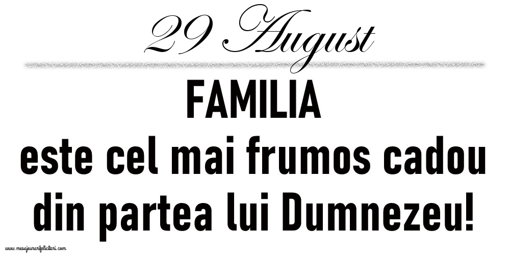 29 August FAMILIA este cel mai frumos cadou din partea lui Dumnezeu!