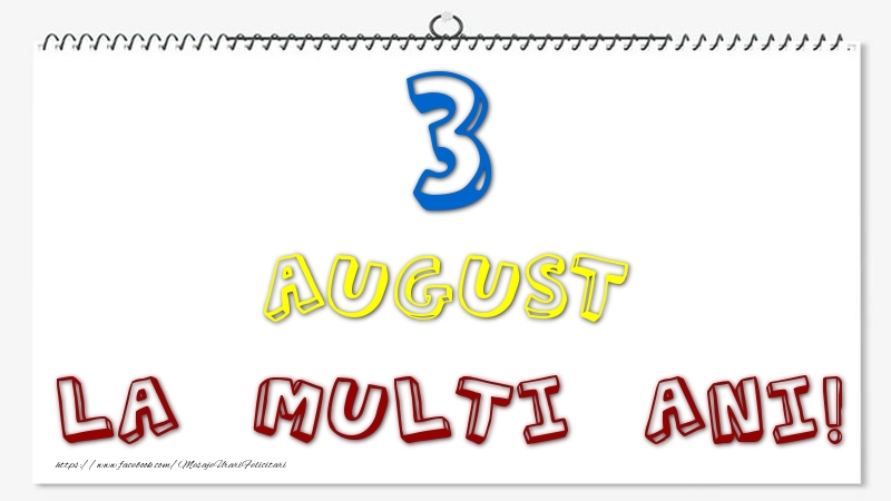 3 August - La multi ani!