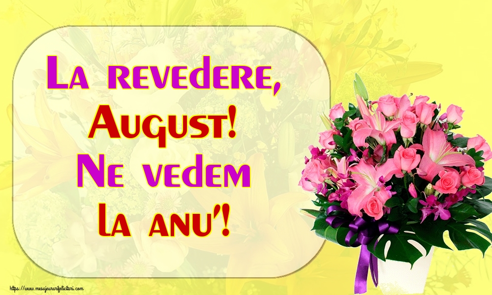 Felicitari de 31 August - La revedere, August! Ne vedem la anu'!