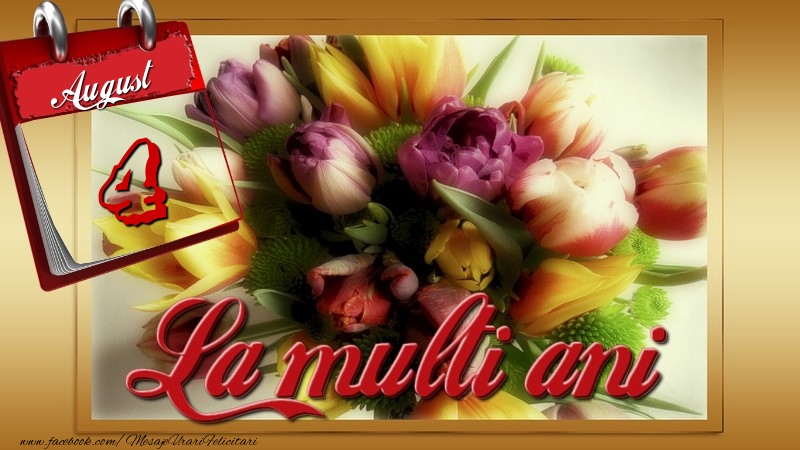 La multi ani! 4 August