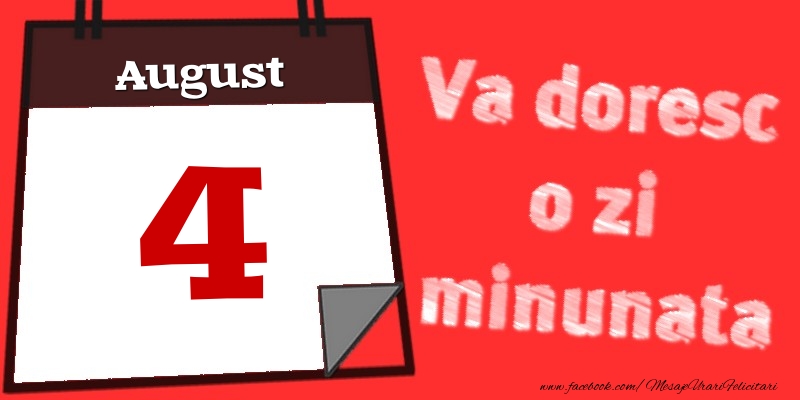 August 4  Va doresc o zi minunata