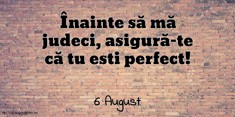 Felicitari de 6 August - 6 August - Înainte să mă judeci