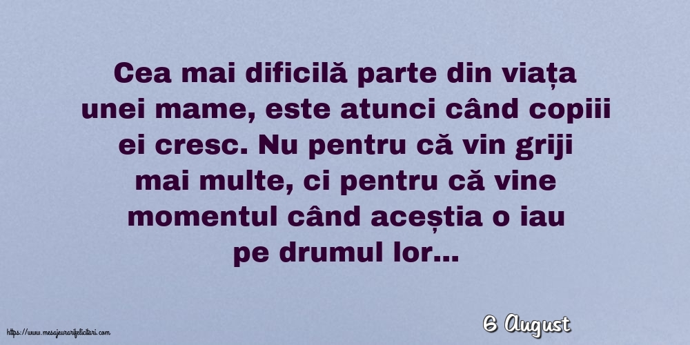 6 August - Cea mai dificilă parte din viața unei mame