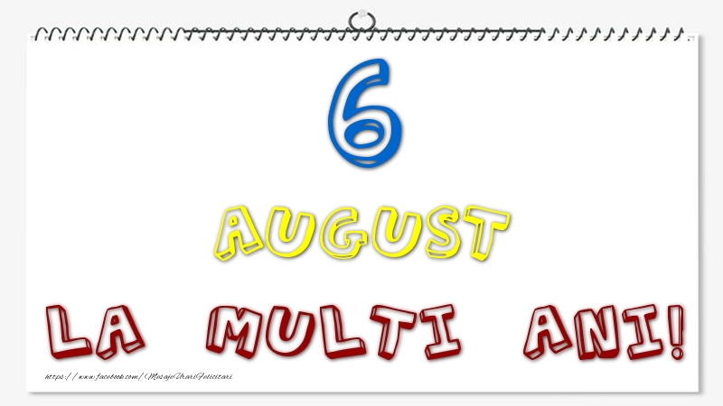 6 August - La multi ani!