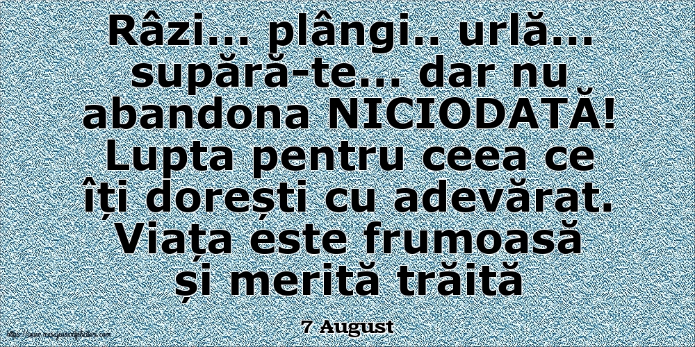 Felicitari de 7 August - 7 August - Lupta pentru ceea ce îți dorești