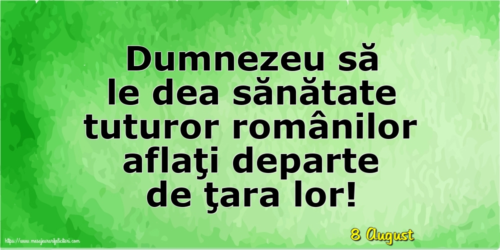 Felicitari de 8 August - 8 August - Dumnezeu să le dea sănătate tuturor românilor