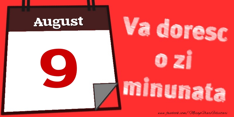 August 9  Va doresc o zi minunata